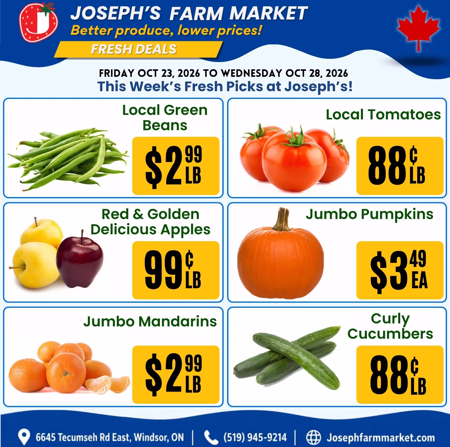 Fresh Savings at Joseph’s Farm Market –                                 View the Latest Flyer –                                                        Friday Oct 23, 2026 to Wednesday Oct 28, 2026